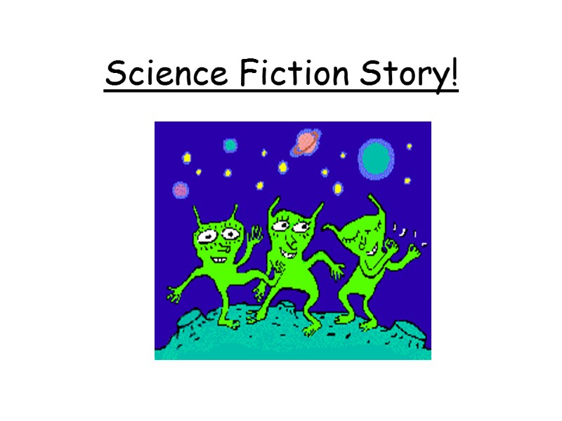 Science Fiction Story!